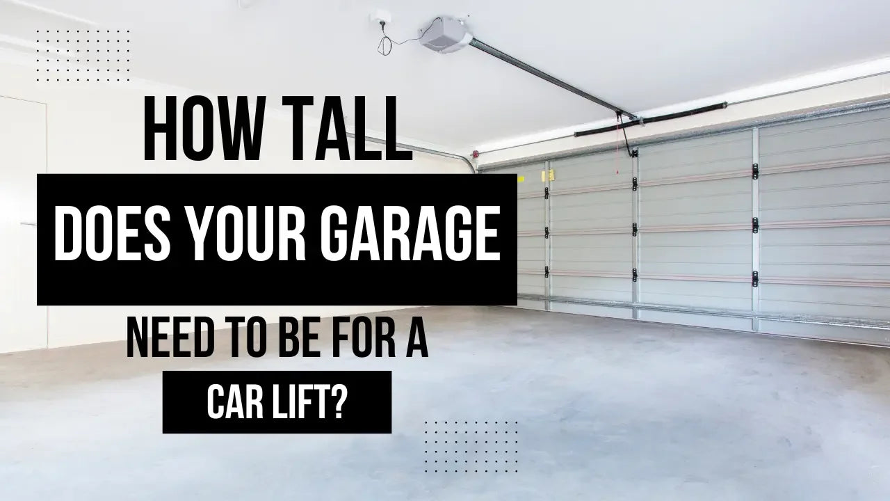 How Tall Does Your Garage Need to Be for a Car Lift? - Mechanic Super Store