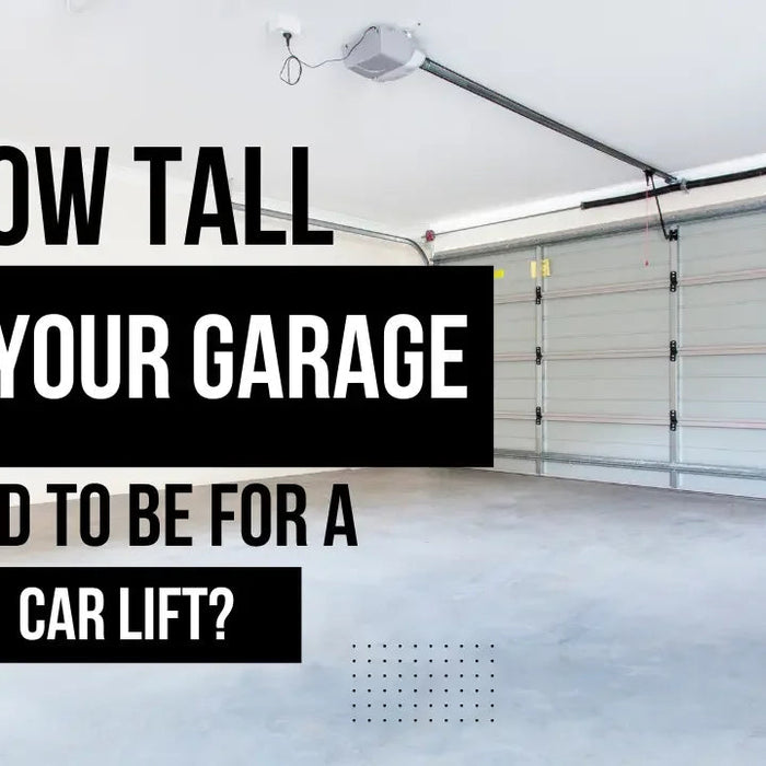 How Tall Does Your Garage Need to Be for a Car Lift? - Mechanic Super Store